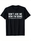 Men's T-Shirt Dont Ask Me How Im Doing Bold White Letters On Classic Casual Black T Shirt