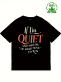 Men's T-Shirt If Im Quiet And Smiling You Might Want To Run Bold Playful Lettering On Black Cotton T Shirt