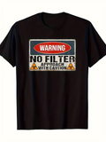 Men's T-Shirt Warning Approach With Caution No Filter Graphic Signs T Shirt
