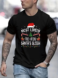 Men's T-Shirt Most Likely To Fix Santas Sleigh With Festive Candy Canes And Santa Hat Sleigh