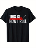 Men's T-Shirt This Is How I Roll With Red Paint Roller Underlining Letters