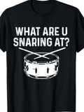 Men's T-Shirt What Are U Snaring At White Bold Letters Over Crisp Snare Drum Illustration