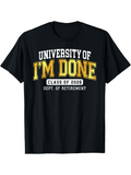 Men's T-Shirt University Of I Am Done Graduation Class Of 2025 Retirement Shirt