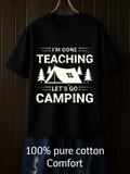 Men's T-Shirt Im Done Teaching Lets Go Camping Under Pine Trees With Cozy Tents Night Sky