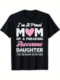 Men's T-Shirt Im A Proud Mom With Pink Heart And Funny Daughter Quote