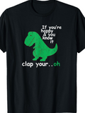 Men's T-Shirt If Youre Happy And You Know It Funny Green Dinosaur