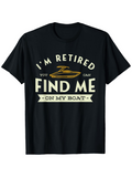 Men's T-Shirt Im Retired Find Me Relaxing Under Sunlight With Speed Boat