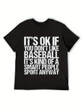 Men's T-Shirt Its Ok If You Dont Like Baseball Smart People Sport Quote