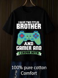 Men's T-Shirt I Have Two Titles Brother And Gamer I Crush Both With Game Controller