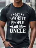 Men's T-Shirt My Favorite People Call Me Uncle Bold White Lettering On Basic Black Shirt