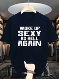 Men's T-Shirt Woke Up Sexy As Hell Again Bold Retro Letter Statement Shirt