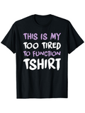 Men's T-Shirt This Is My Too Tired To Function Slogan On Black Cotton Tshirt