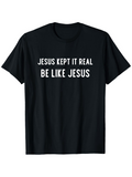 Men's T-Shirt Jesus Kept It Real Be Like Jesus Inspiring Motivational Slogan On Black Cotton T Shirt