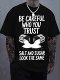 Men's T-Shirt Be Careful Who You Trust Salt Sugar Look The Same Spilling White Crystals From Tipped Jars T Shirt