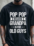 Men's T-Shirt Pop Pop Because Grandpa Is For Old Guys Bold Lettering Design