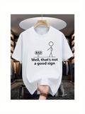 Men's T-Shirt Well Thats Not A Good Sign Stick Figure With Bad Signboard