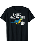 Men's T-Shirt I Need Macaw Fee With Blue Parrot Drinking Coffee Mug