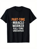 Men's T-Shirt Part Time Miracle Worker Full Time Underpaid Motivational Quote Shirt