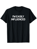 Men's T-Shirt Im Easily Influenced Simple Statement Bold White Lettering Text T Shirt