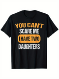 Men's T-Shirt You Cant Scare Me I Have Two Daughters Bold Contrast Lettered Statement T Shirt