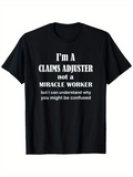 Men's T-Shirt Im A Claims Adjuster Not A Miracle Worker White Lettered Black Shirt