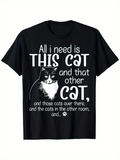 Men's T-Shirt All I Need Is This Cat And That Other Cat Surrounded By Playful Letters And Cute Cat Illustration