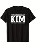 Men's T-Shirt Im That Legendary Everyone Is Talking About Kim