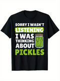 Men's T-Shirt Sorry I Wasnt Listening Thinking About Pickles Jar Of Pickles