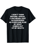 Men's T-Shirt I Dont Think Before I Speak Surprising Words Coming Out Of My Mouth Tshirt