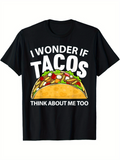Men's T-Shirt I Wonder If Tacos Think About Me Too Colorful Tasty Mexican Food Taco