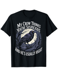 Men's T-Shirt My Crow Thinks Youre Suspicious Silvery Moonlit Trees Surrounding Watchful Black Crow