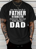 Men's T-Shirt Any Man Can Be A Father But It Takes Someone Special To Be Called A Dad Statement Typography Black Shirt