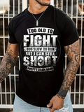 Men's T-Shirt Too Old To Fight Too Slow To Run But I Can Still Shoot