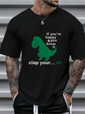 Men's T-Shirt If Youre Happy And You Know It Dinosaur Graphic Joke T Shirt