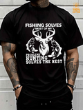 Men's T-Shirt Fishing Solves Most Of My Problems Hunting Solves The Rest Wild Nature Deer