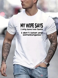 Men's T-Shirt My Wife Says Only Two Faults I Dont Listen Something Else Statement T Shirt