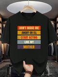 Men's T-Shirt Dont Make Me Angry Start Acting Like My Mother