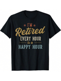 Men's T-Shirt Im Retired Every Hour Is A Happy Hour Retro Typography On Soft Cotton Short Sleeve T Shirt