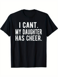 Men's T-Shirt I Cant My Daughter Has Cheer Simple Statement On Black T Shirt
