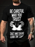 Men's T-Shirt Be Careful Who You Trust Spilled Salt And Sugar Pouring From Metal Shakers