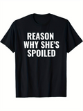 Men's T-Shirt Reason Why Shes Spoiled Bold White Letters On Solid Black Fabric T Shirt