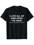 Men's T-Shirt I Love All My Employees The Same But My Favorite Gave Me This Shirt