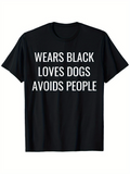 Men's T-Shirt Wears Black Loves Dogs Avoids People White Bold Lettering On Black Shirt