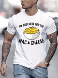 Men's T-Shirt Im Just Here For The Cheesy Bowl Of Yellow Macaroni And Cheese