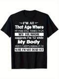 Men's T-Shirt Im At That Age Where My Humor Suggests Im Twelve While My Body Mostly Keeps Asking If Im Sure Im Not Dead Yet