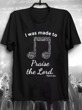 Men's T-Shirt I Was Made To Praise The Lord Decorative Song Lyrics And Musical Note