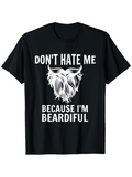 Men's T-Shirt Dont Hate Me Because I Am Beardiful Bold Graphic With Detailed White Beard Illustration