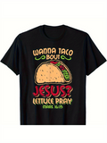 Men's T-Shirt Wanna Taco Bout Jesus Lettuce Pray Mark Sixteen Nineteen With Vibrant Taco Design