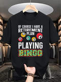 Men's T-Shirt Of Course I Have A Retirement Plan With Colorful Bingo Balls Playing Bingo