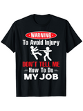 Men's T-Shirt Warning To Avoid Injury Dont Tell Me How To Do My Job Stick Figure Scene